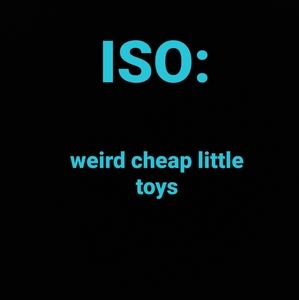 WTB little toys!!!